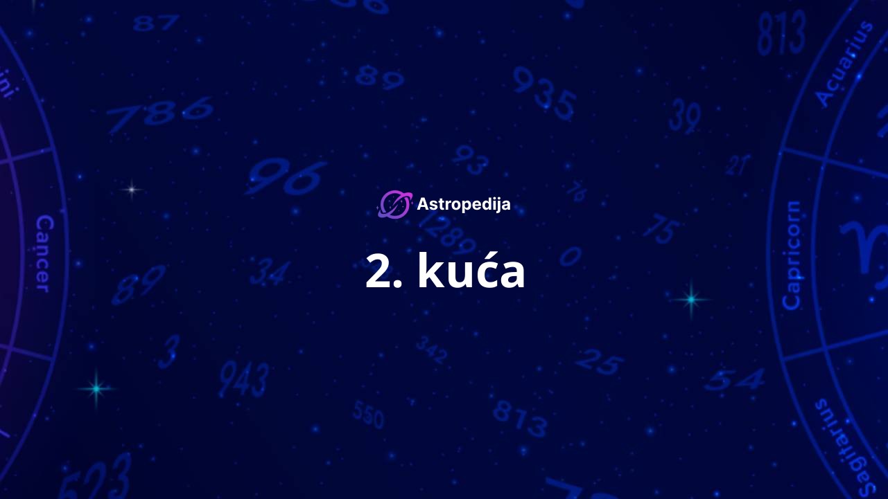 Druga kuća u astrologiji – 2. kuća vrednosti i novca